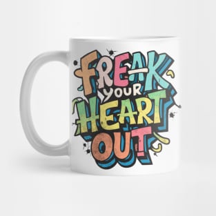 Freak Your Heart Out Mug